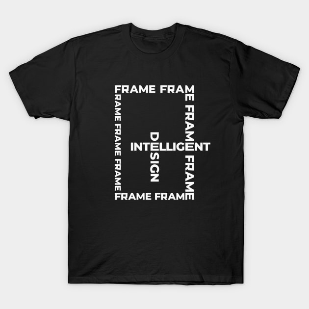 Framed "intelligent" design text art T-Shirt by Words In Drawings